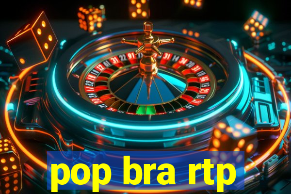 pop bra rtp