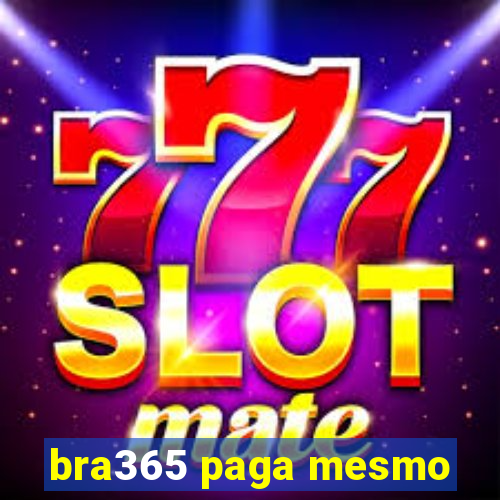 bra365 paga mesmo