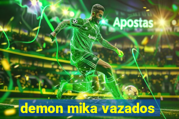 demon mika vazados