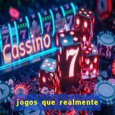 jogos que realmente da dinheiro