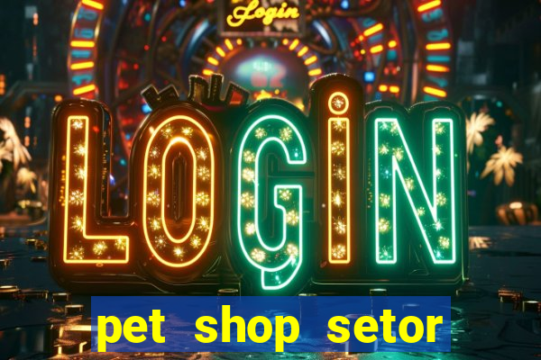 pet shop setor vila nova goiania