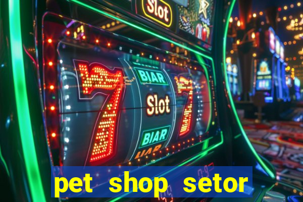 pet shop setor vila nova goiania