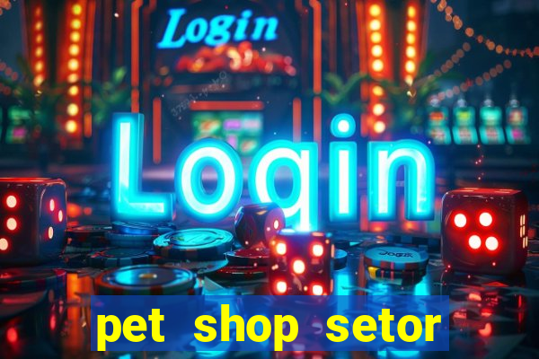 pet shop setor vila nova goiania