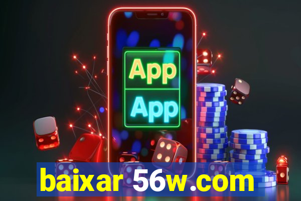 baixar 56w.com