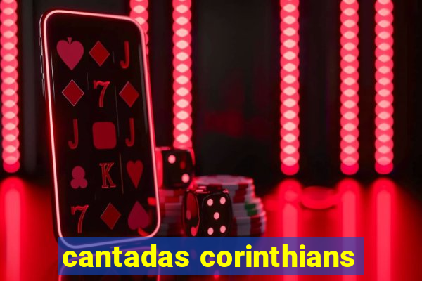 cantadas corinthians