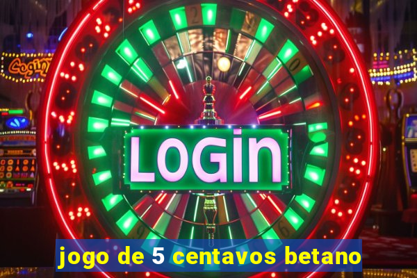 jogo de 5 centavos betano