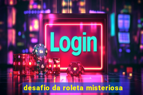 desafio da roleta misteriosa
