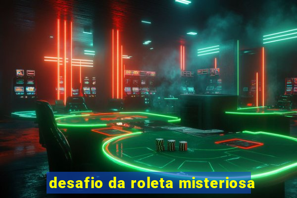 desafio da roleta misteriosa