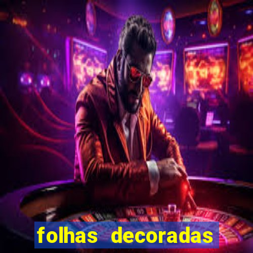 folhas decoradas para imprimir
