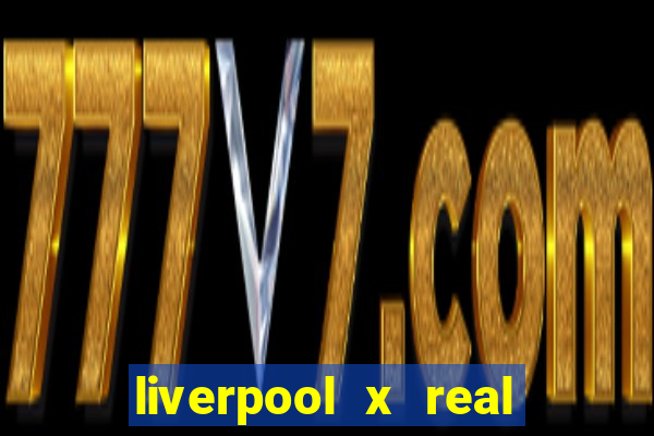 liverpool x real madrid ao vivo futemax