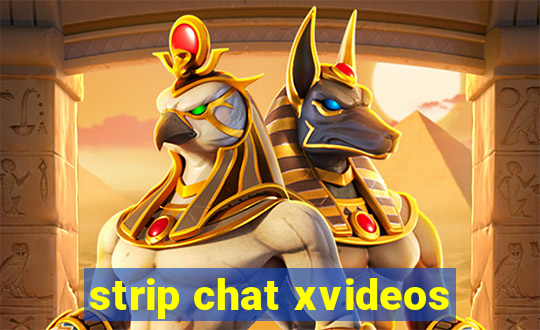 strip chat xvideos
