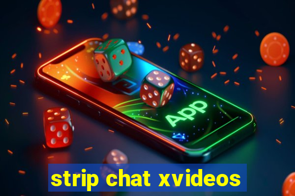 strip chat xvideos