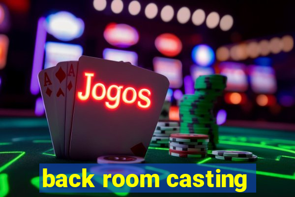 back room casting