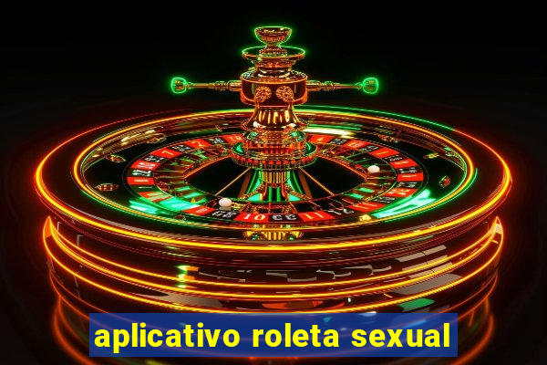 aplicativo roleta sexual