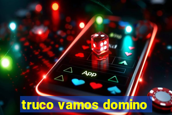 truco vamos domino