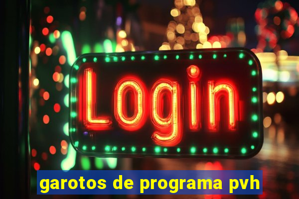 garotos de programa pvh