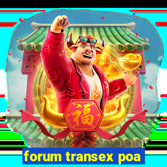 forum transex poa