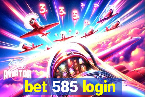 bet 585 login