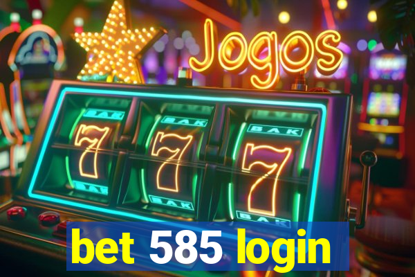 bet 585 login