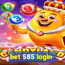 bet 585 login