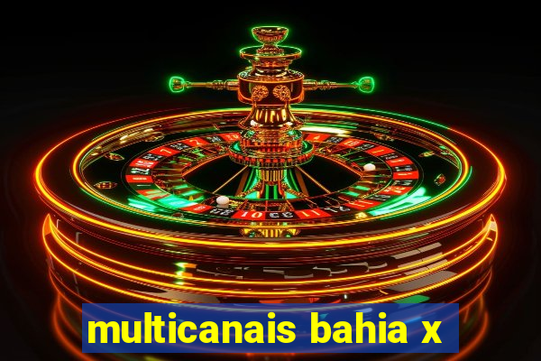 multicanais bahia x
