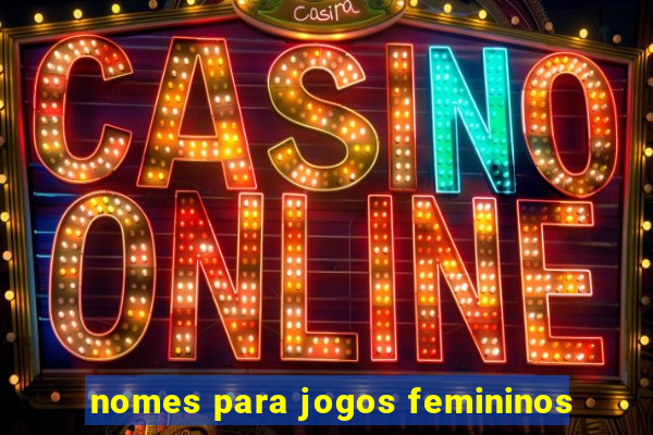 nomes para jogos femininos