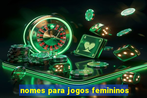 nomes para jogos femininos