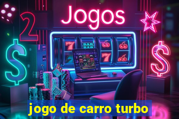 jogo de carro turbo