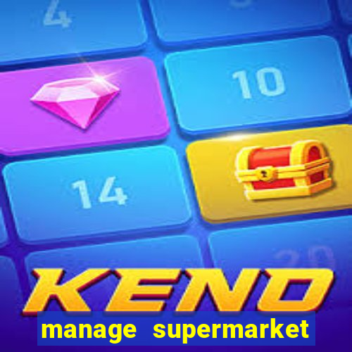 manage supermarket simulator mod apk (unlimited money and energy)