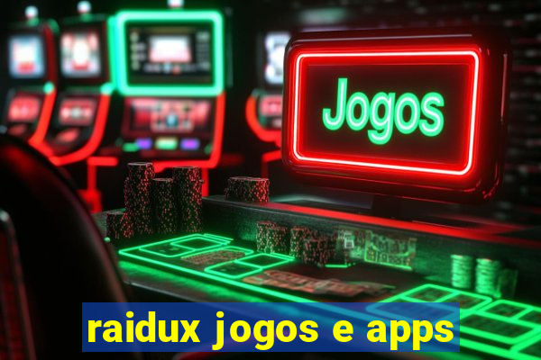 raidux jogos e apps