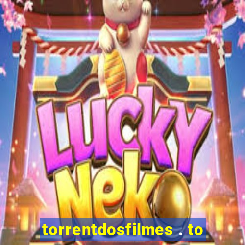 torrentdosfilmes . to