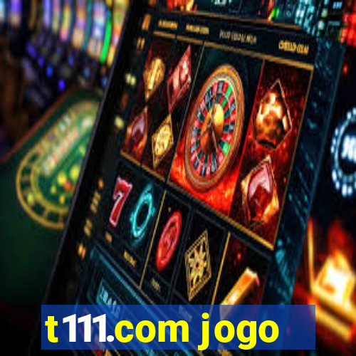 t111.com jogo