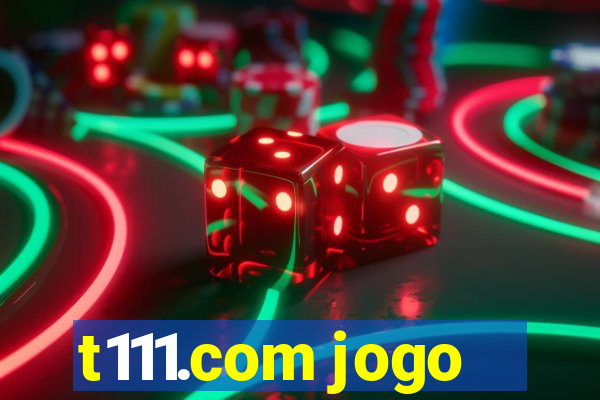 t111.com jogo