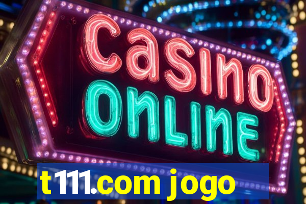 t111.com jogo