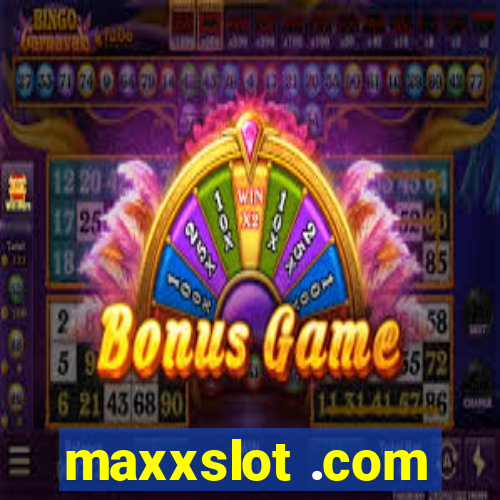maxxslot .com