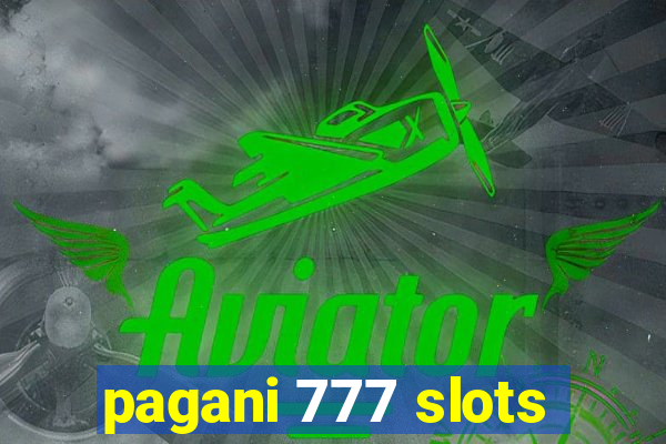 pagani 777 slots