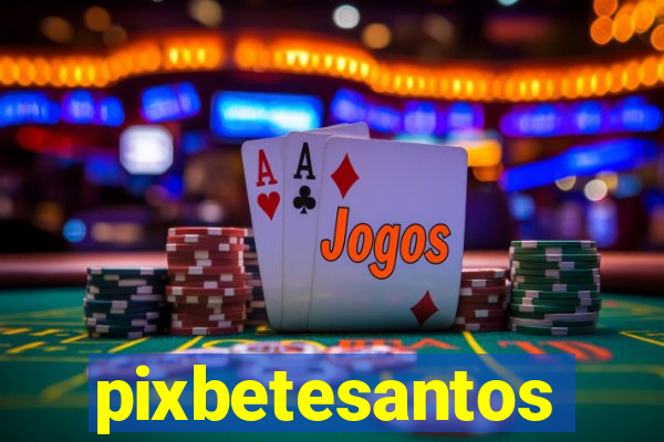 pixbetesantos