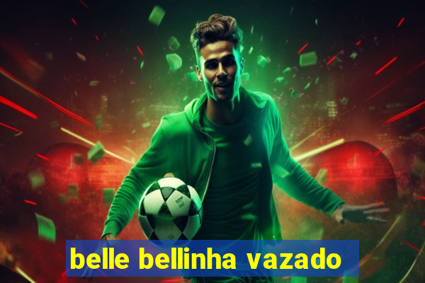 belle bellinha vazado