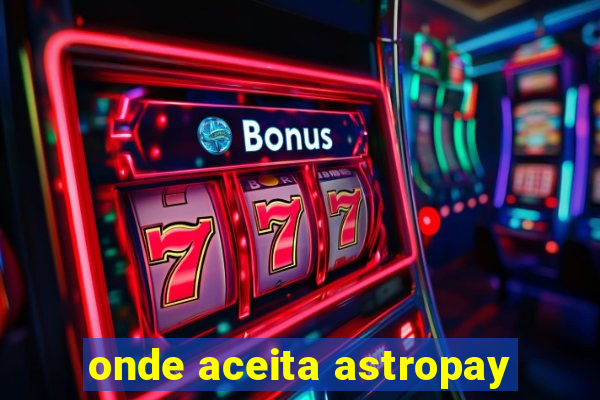 onde aceita astropay