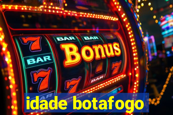 idade botafogo