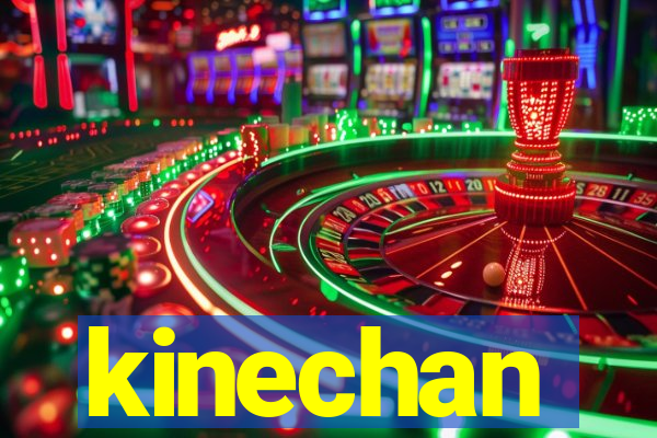kinechan