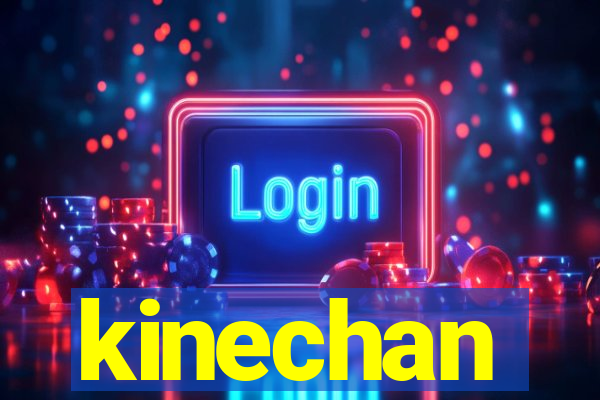 kinechan