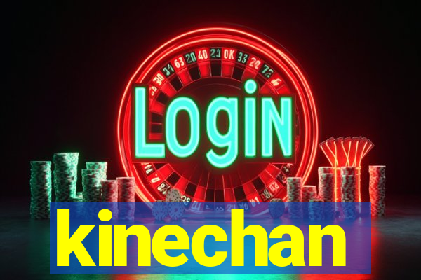 kinechan