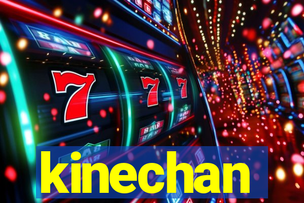 kinechan