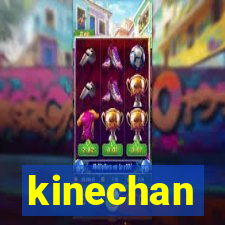 kinechan
