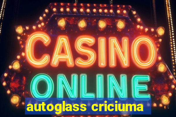 autoglass criciuma