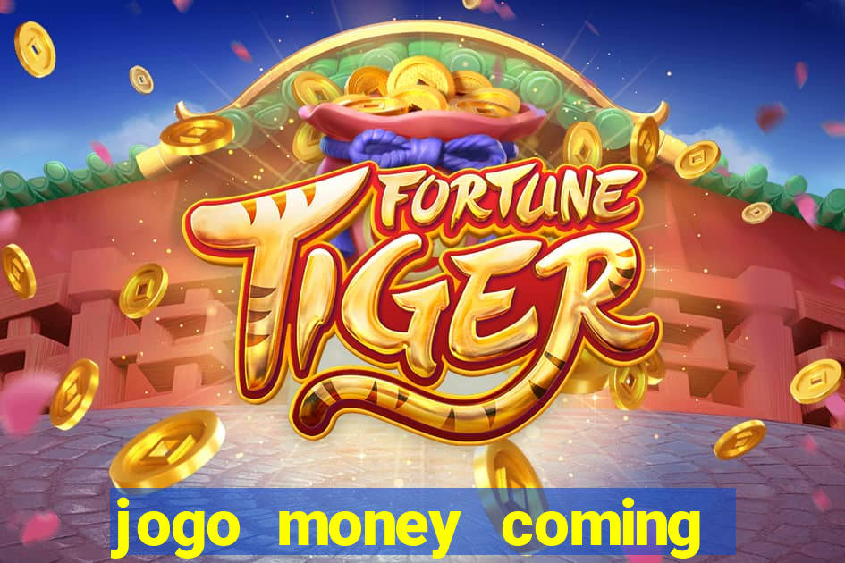 jogo money coming paga mesmo