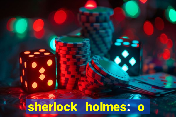 sherlock holmes: o jogo de sombras torrent
