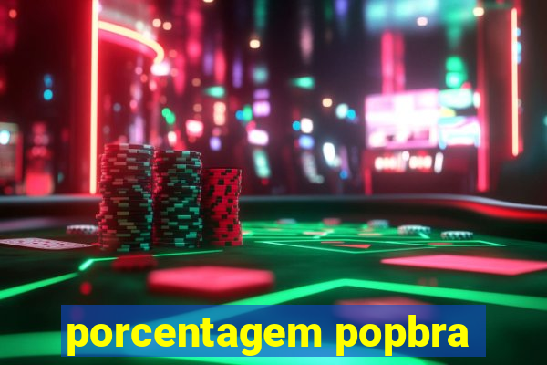 porcentagem popbra
