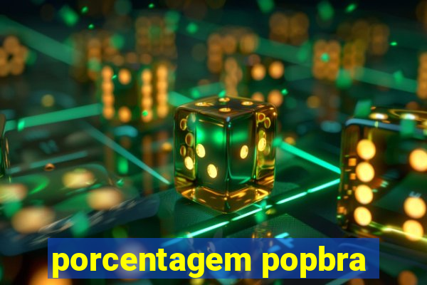 porcentagem popbra
